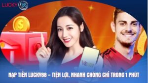Nạp tiền Lucky88 - Tiện lợi, nhanh chóng chỉ trong 1 phút