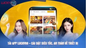 Tải app Lucky88 - Cài đặt siêu tốc, an toàn về thiết bị