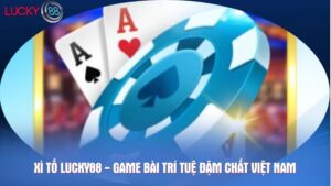 Xì tố Lucky88 - Game bài trí tuệ đậm chất Việt Nam